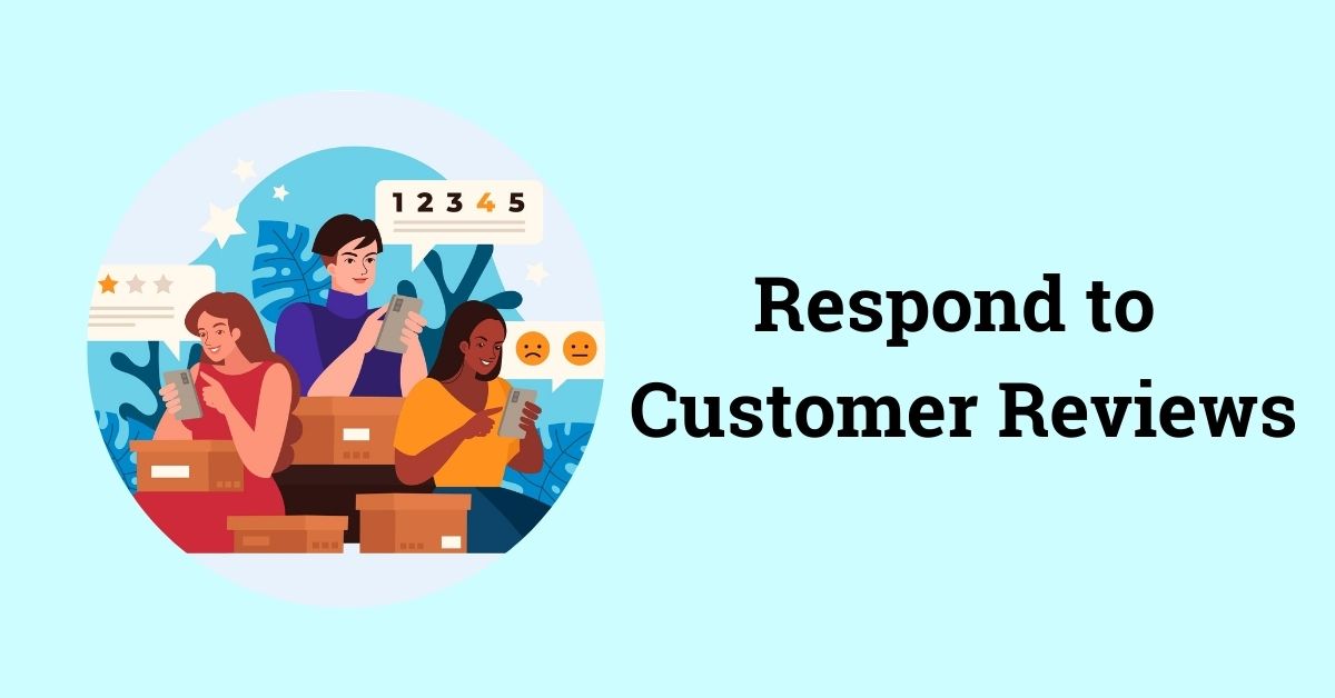 RESPOND TO Customer Reviews: