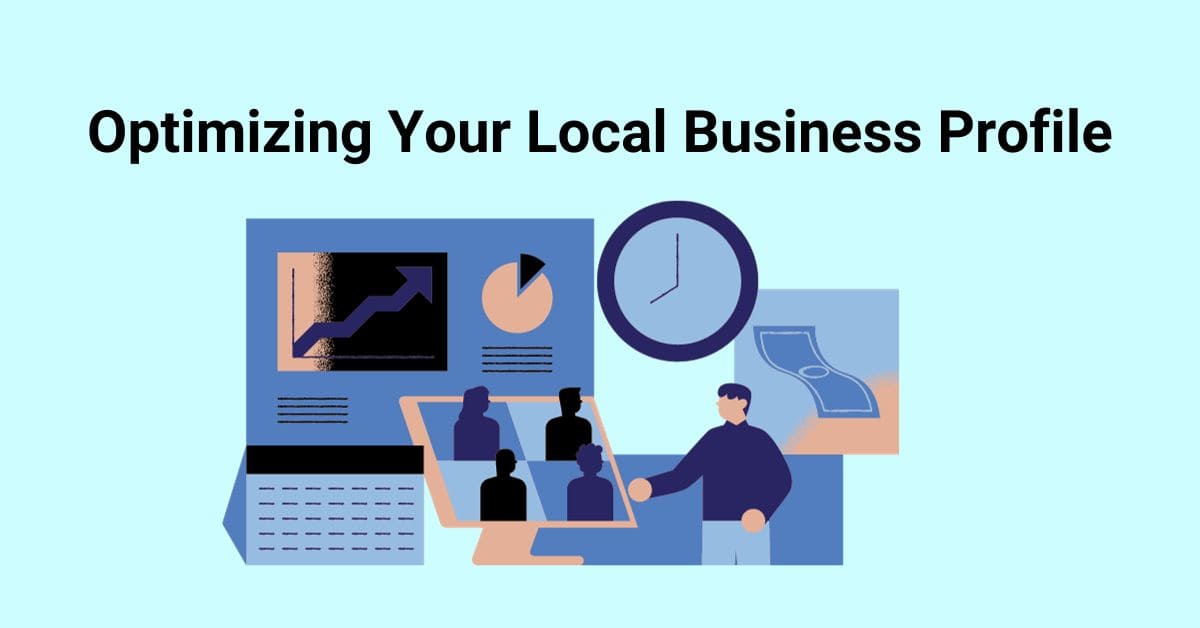 Optimizing Your Google My Business Profile or local business page optimization