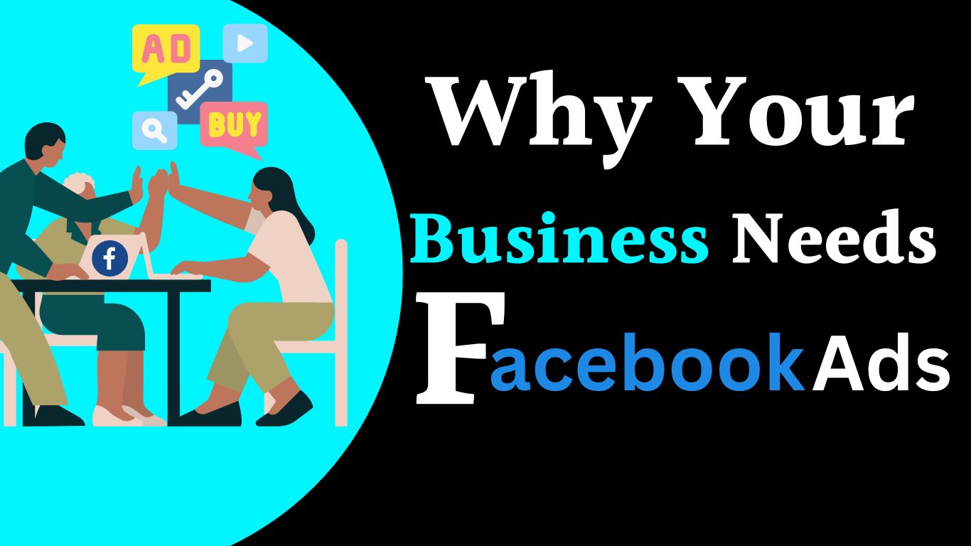 WHY EVERY BUSINESS NEED FACEBOOK ADS