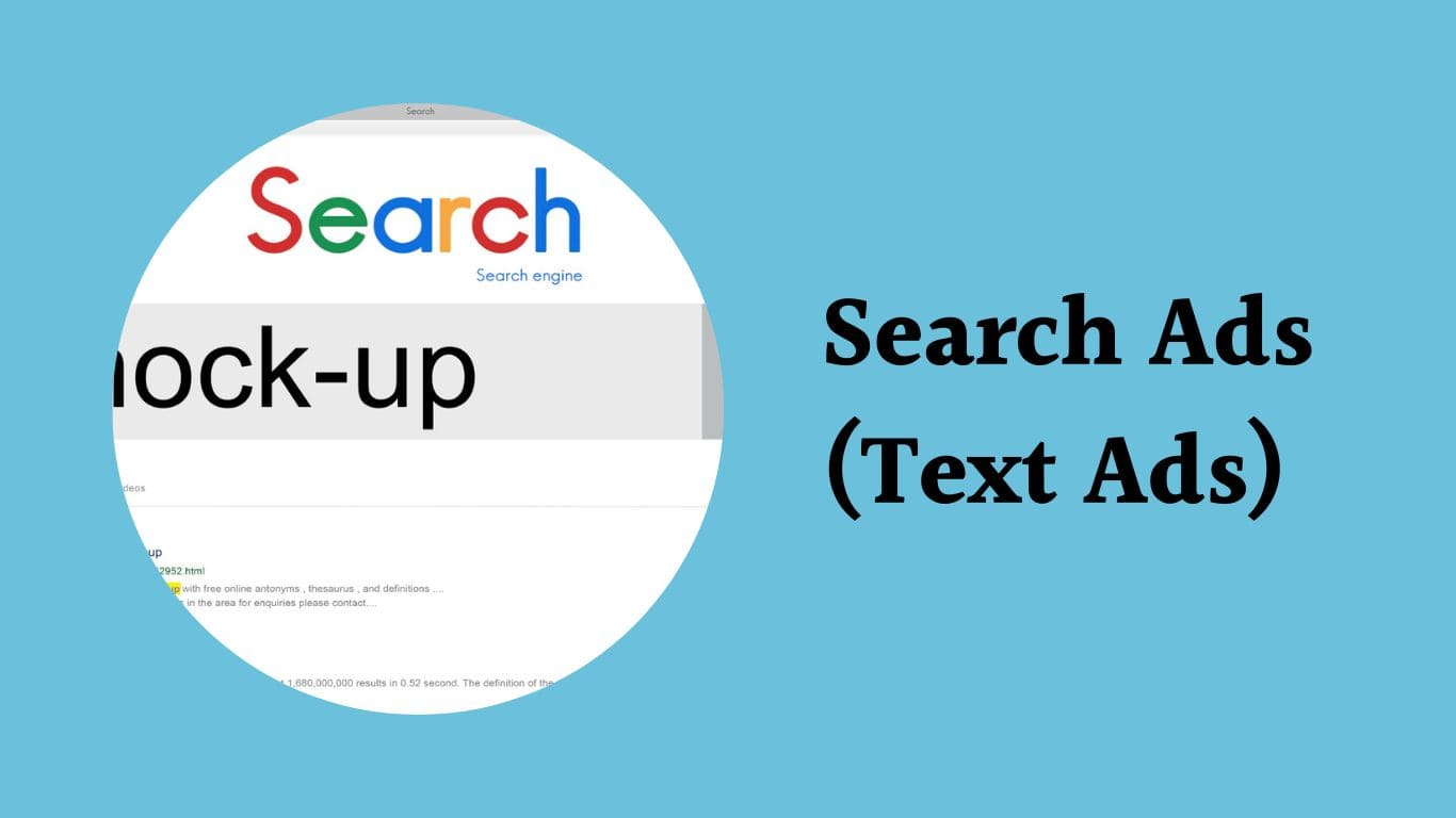 Search ads are text-based ads that appear at the top or bottom of search engine results pages
